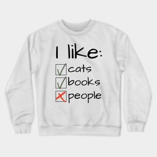 I Like Cats Books Not People Funny Gift Book Lover Crewneck Sweatshirt